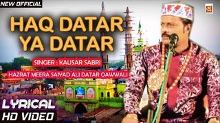 Haq Datar Ya Datar (Superhit Qawwali) - Kausar Sabri | Hazrat Sayyed Ali Meera Datar | Musicraft