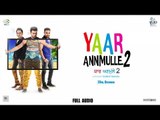 Yaar Annmulle - Title Track FULL AUDIO | Sarthi K | Yaar Annmulle 2 | Latest Punjabi Song 2016