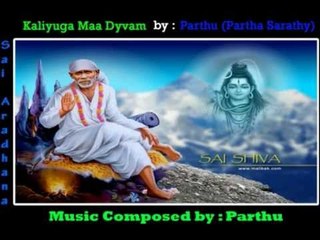 Kaliyuga Maa Dyvam | Sri Sai Aaradhana | Sung by: Parthasarathy