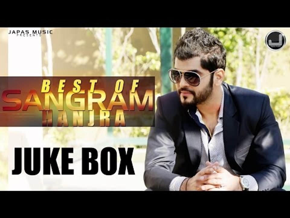 Best Songs of Sangram Hanjra |  Audio Jukebox | New Songs 2015 | Japas Music