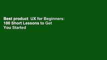 Best product  UX for Beginners: 100 Short Lessons to Get You Started