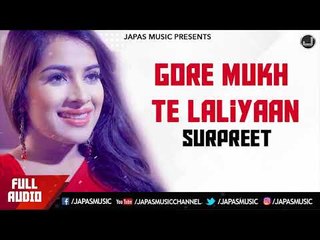 New Punjabi Song 2017 | Gore Mukh Te Laliyaan | Surpreet | Japas Music