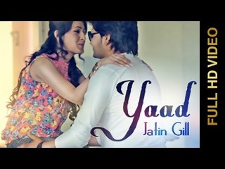New Punjabi Songs 2014 | Jatin Gill | Yaad | Latest Punjabi Songs 2014