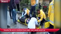İstanbul’da servis minibüsü kaza yaptı Çok sayıda yaralı var