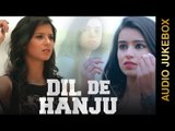 New Punjabi Songs 2015 || DIL DE HANJU || AUDIO JUKEBOX || Punjabi Songs 2015