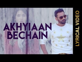 New Punjabi Songs 2015 || AKHIYAAN BECHAIN || NACHHATAR GILL || LYRICAL VIDEO || Punjabi Songs 2015