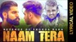 NAAM TERA - KARAN SEHMBI feat. NINJA | PARMISH VERMA | LYRICAL VIDEO || New Punjabi Songs 2016