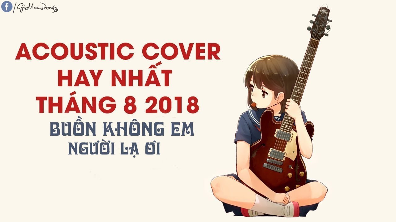 Mashup Acoustic ▶ Buồn Không Em - Người Lạ Ơi - Buồn Của Anh -- Acoustic Gây Nghiện 2018