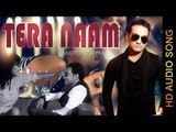 TERA NAAM || MASTER SALEEM || New Punjabi Songs 2016 || HD AUDIO