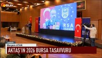 Aktaş'ın 2026 Bursa tasavvuru