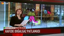 Kafede doğalgaz patlaması