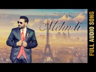 TERE NA DI MEHNDI (Full Audio Song) || NACHHATAR GILL || New Punjabi Songs 2016