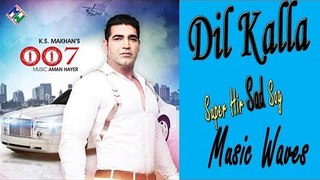 K.S Makhan I Dil Kalla Lyrical Video I Music Waves 2018