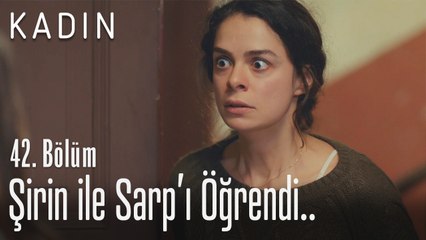 Şirin ile Sarp'ı öğrendi.. - Kadın 42. Bölüm