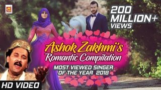 Ashok Zakhmi - All Romantic Songs Compilation || Most Viewed Qawwali Singer Of The Year 2018 ||