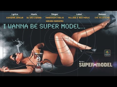 I Wanna Be Super Model | Super Model | Veena Malik | Tarannum Malik | dj shezwood | lyrical song |