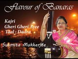 Raag Kajri || Susmita Mukherjee II Bihaan Music || Gheri Gheri Ayee II FLAVOUR OF BANARAS