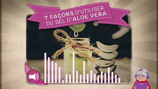 7 façons d’utiliser du gel d’aloe vera