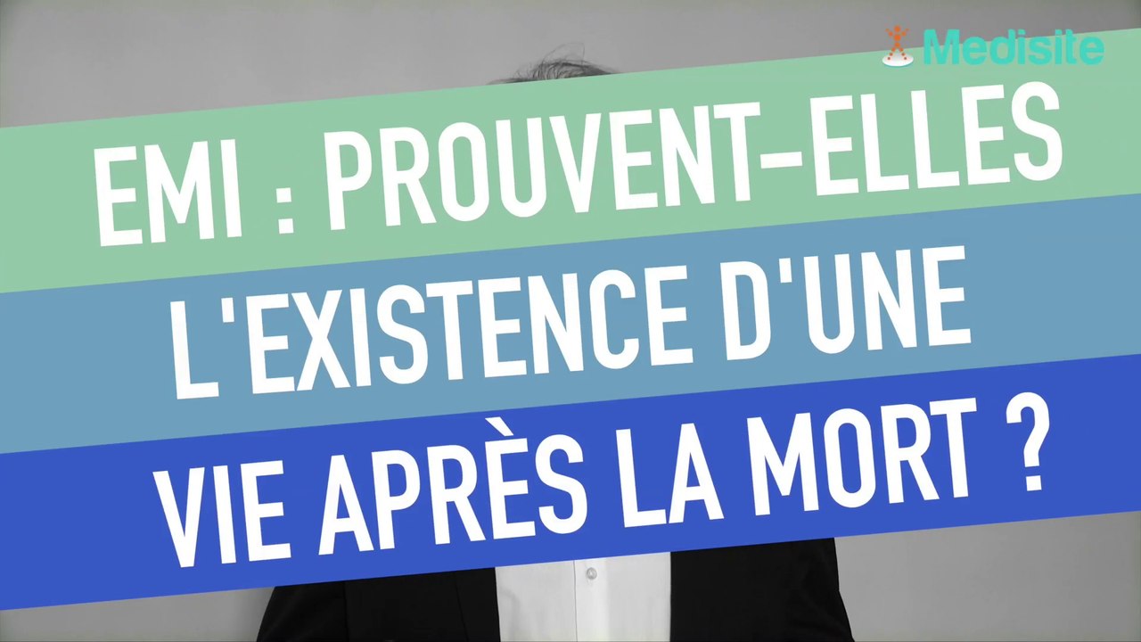 Expériences de Mort Imminente (EMI) : prouvent-elles l'existence d'une vie après la mort ? Les réponses du Dr Charbonnier