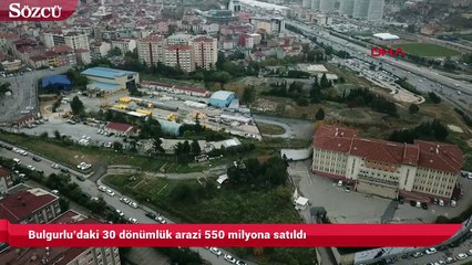 下载视频: Bulgurlu’daki 30 dönümlük arazi 550 milyona satıldı