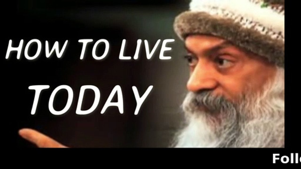 HOW TO LIVE TODAY, OSHO hindi speech, आज कैसे जियें