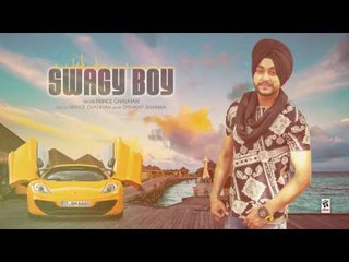 SWAGY BOY (Full Audio Song) | PRINCE CHAUHAN | Latest Punjabi Songs 2017
