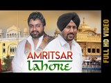 Amritsar Lahore (Full Video) | Dilkhush Thind & Ameer Shaukat Ali | New Punjabi Song 2017