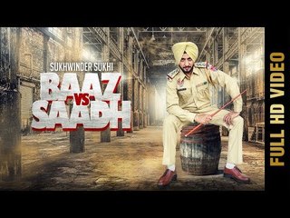 BAAZ VS SAADH (Full Video) | SUKHWINDER SUKHI | Latest Punjabi Songs 2017