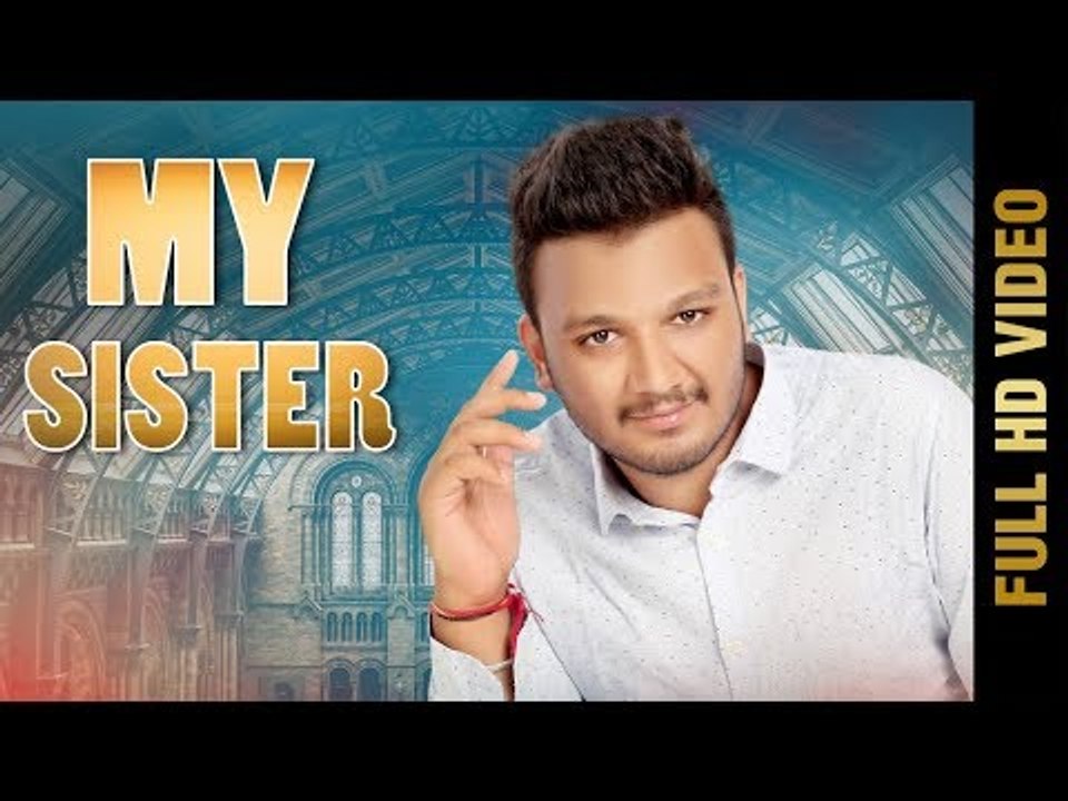 MY SISTER  (Full Video) | TARUN SINGLA | New Punjabi Songs 2018 | AMAR AUDIO