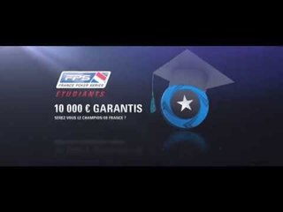 France Poker Series Etudiants - 10 000 € Garantis !
