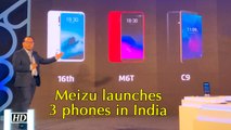First Impression | Meizu launches 3 phones in India