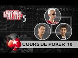 Cours de Poker 17 - Replay Web Intégral - La Maison du Bluff Saison 5