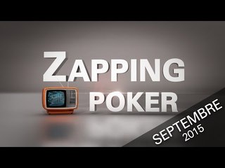 ZAPPING POKER Septembre 2015