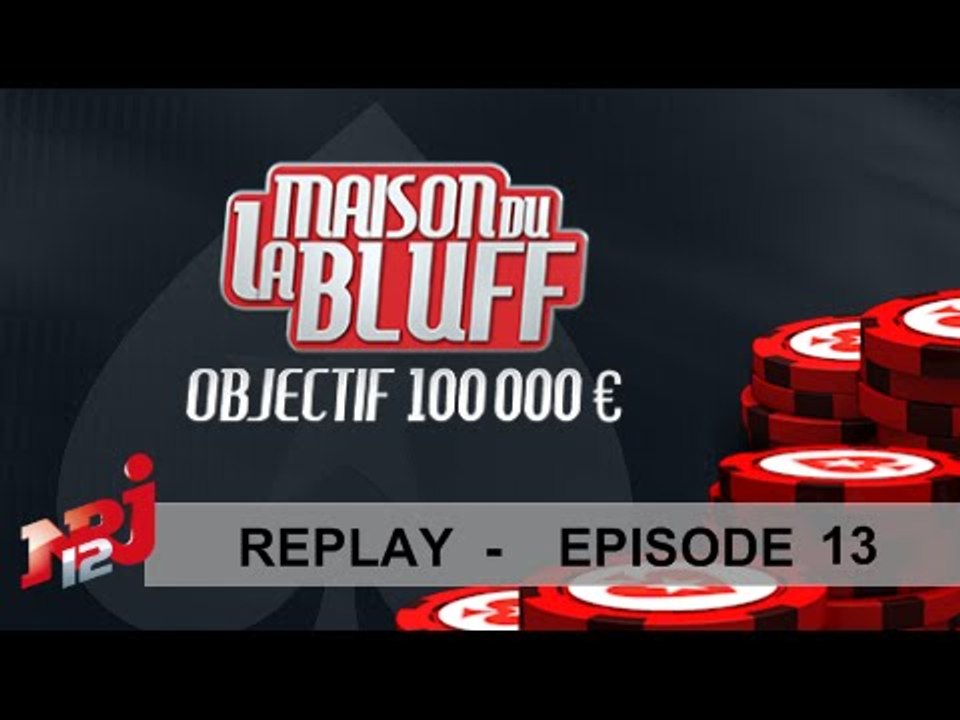 EP13 Poker - Quotidienne - La Maison du Bluff 6 - NRJ12 - Replay