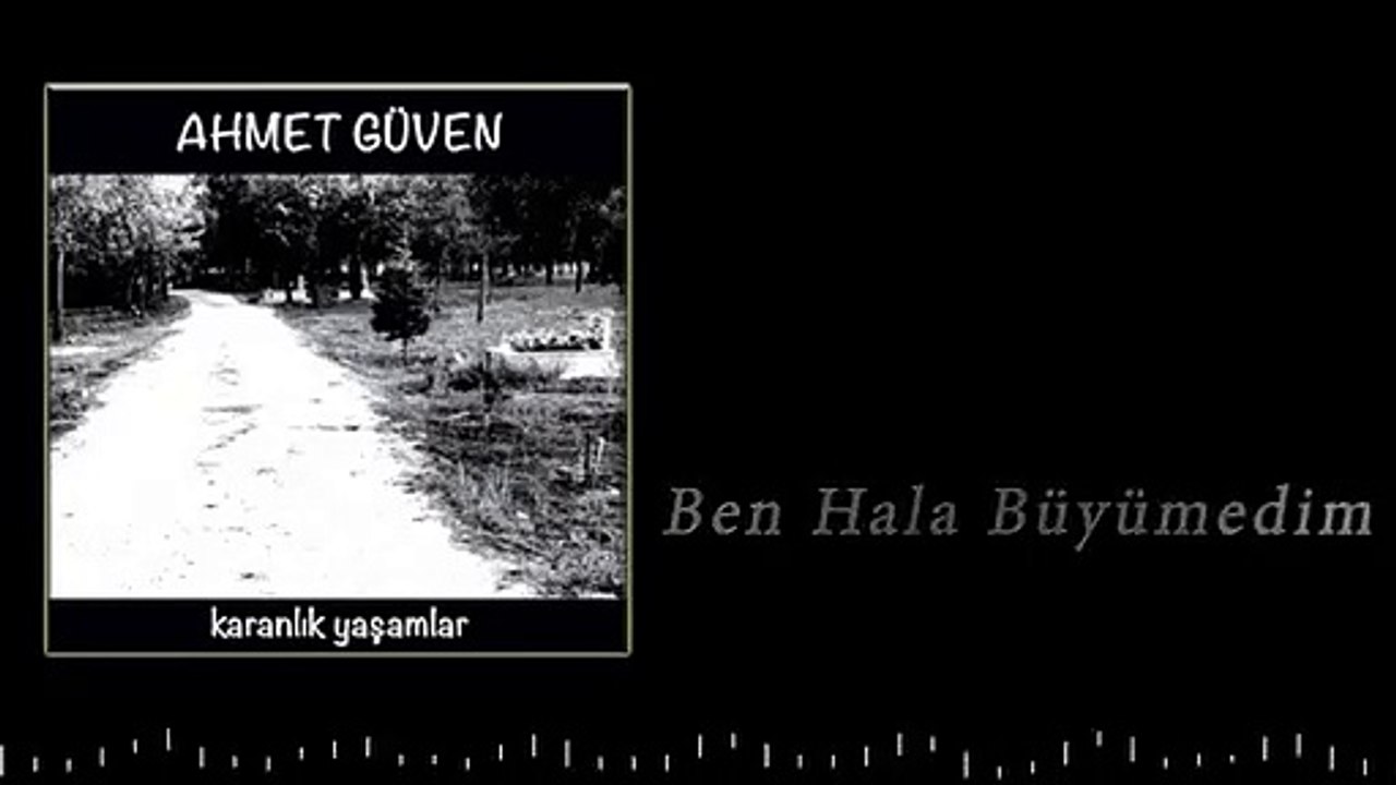 Ahmet Güven - Ben Hala Büyümedim