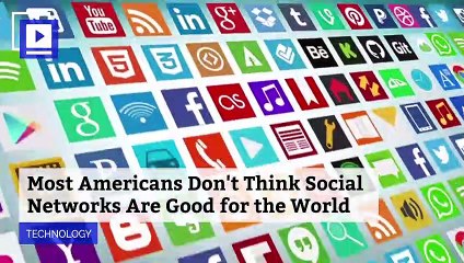 Most Americans Don't Think Social Networks Are Good for the World