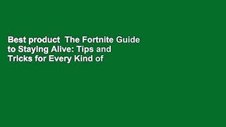 Best product  The Fortnite Guide to Staying Alive: Tips and Tricks for Every Kind of Player