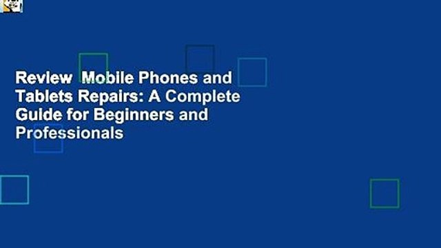 Review Mobile Phones and Tablets Repairs: A Complete Guide for Beginners and Professionals