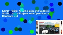 Library  Make: Arduino Bots and Gadgets: Six Embedded Projects with Open Source Hardware and