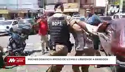 Mulher Denuncia Prisão de Vitima e Liberdade a Bandidos