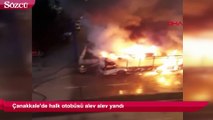 Çanakkale'de halk otobüsü alev alev yandı