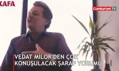 Vedat Milor'den çok konuşulacak şarap yorumu