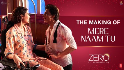 Zero | The Making of Mere Naam Tu | Shah Rukh Khan | Anushka Sharma | Aanand L. Rai | Ajay - Atul
