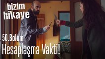 Hesaplaşma başlıyor! - Bizim Hikaye 50. Bölüm