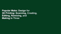 Popular Make: Design for 3D Printing: Scanning, Creating, Editing, Remixing, and Making in Three