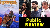 Public REVIEW KEDARNATH | Sara ali khan Steals the show | Sushant Singh Rajput