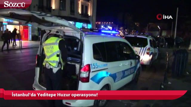 İstanbul’da Yeditepe Huzur operasyonu!
