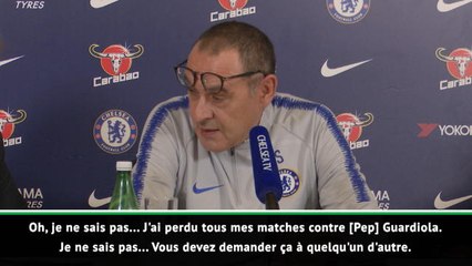 16e j. - Sarri : "J'ai perdu tous mes matches contre Guardiola"