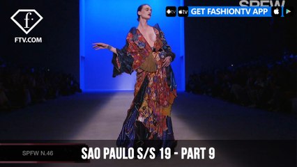 Sao Paulo Fashion Week Spring/Summer 2019 - Part 9 | FashionTV | FTV