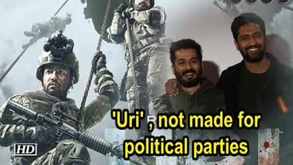'Uri' , not made for political parties : Uri Director Aditya Dhar